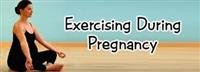 Pregnancy: Exercise During Pregnancy